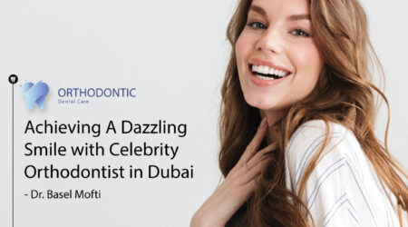 A Dazzling Smile with Celebrity Orthodontist in Dubai – Dr. Basel Mofti